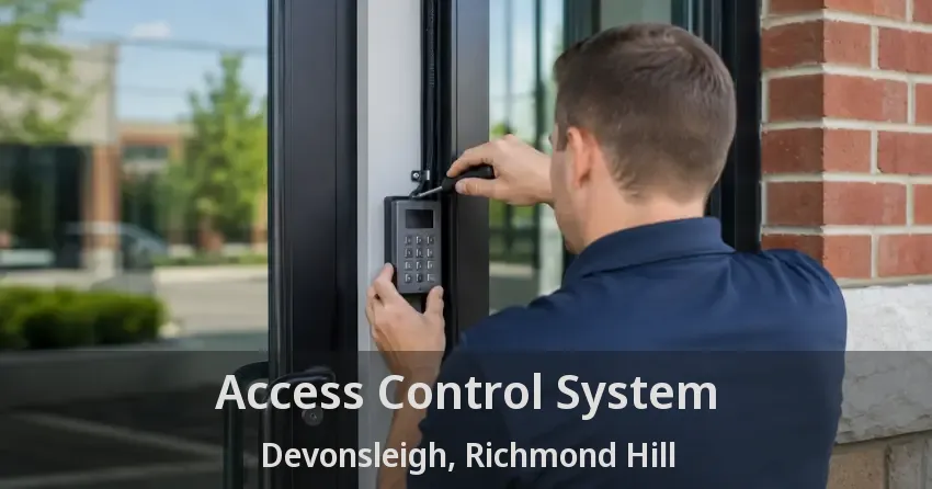Access Control System Devonsleigh, Richmond Hill - ON