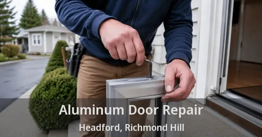 Aluminum Door Repair Headford, Richmond Hill - ON