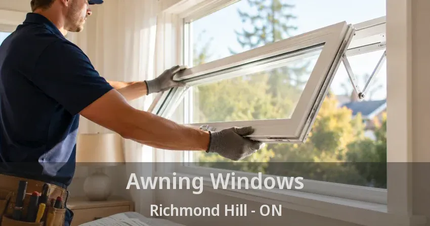Awning Windows Richmond Hill - ON