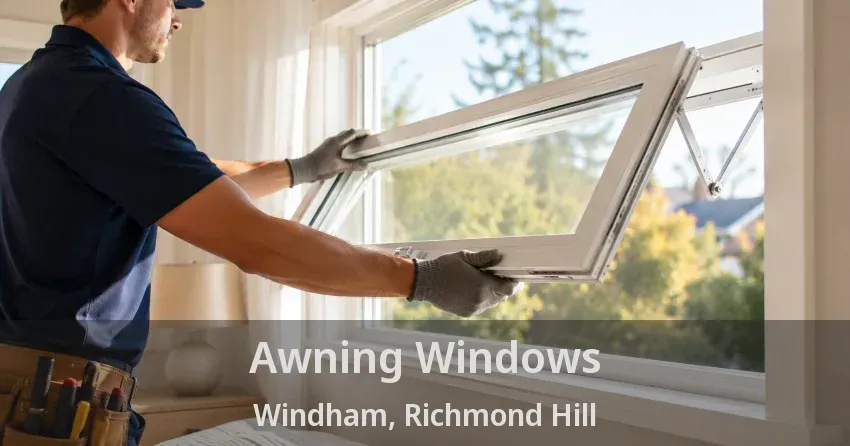Awning Windows Windham, Richmond Hill - ON