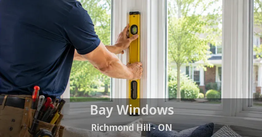 Bay Windows Richmond Hill - ON