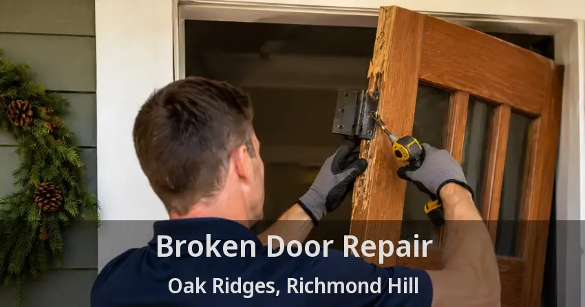 Broken Door Repair Oak Ridges, Richmond Hill - ON