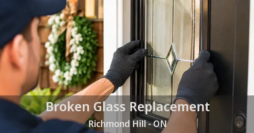 Broken Glass Replacement Richmond Hill - ON