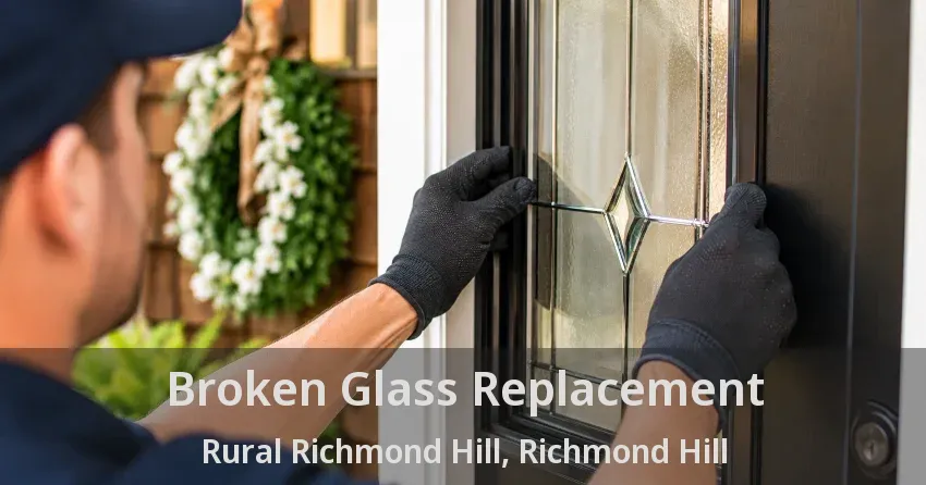 Broken Glass Replacement Rural Richmond Hill, Richmond Hill - ON