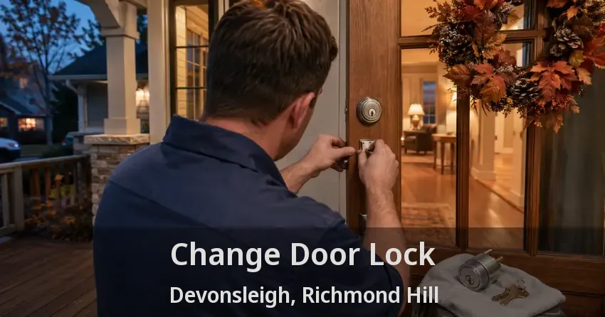 Change Door Lock Devonsleigh, Richmond Hill - ON