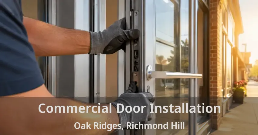 Commercial Door Installation Oak Ridges, Richmond Hill - ON
