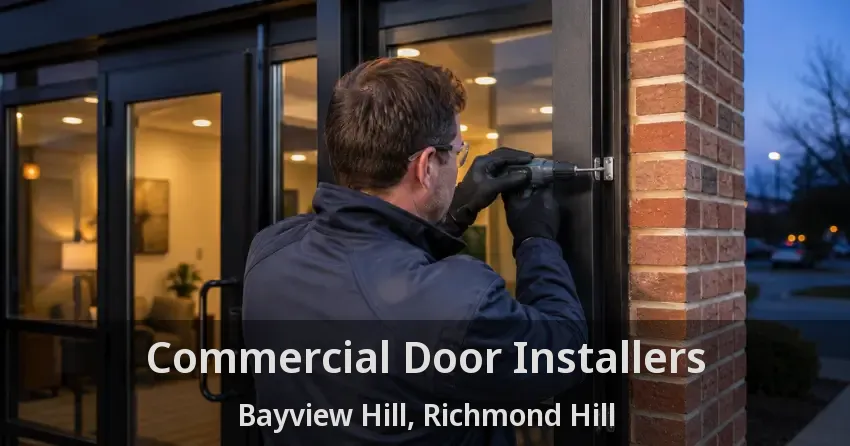 Commercial Door Installers Bayview Hill, Richmond Hill - ON