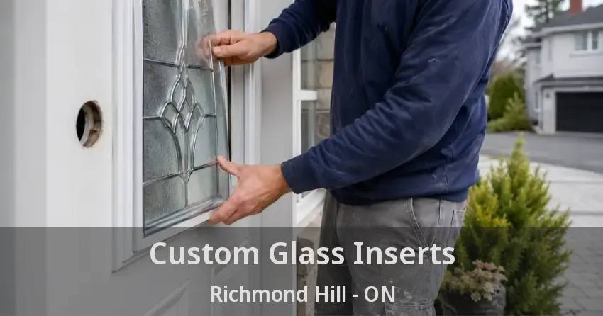 Custom Glass Inserts Richmond Hill - ON