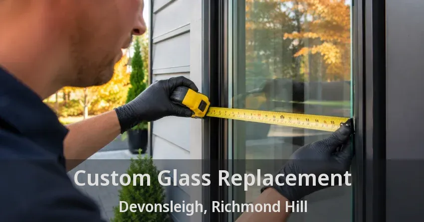 Custom Glass Replacement Devonsleigh, Richmond Hill - ON