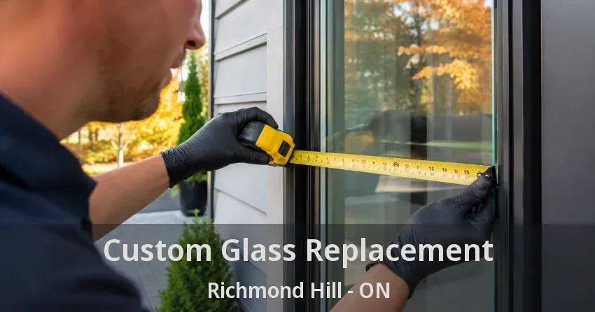 Custom Glass Replacement Richmond Hill - ON