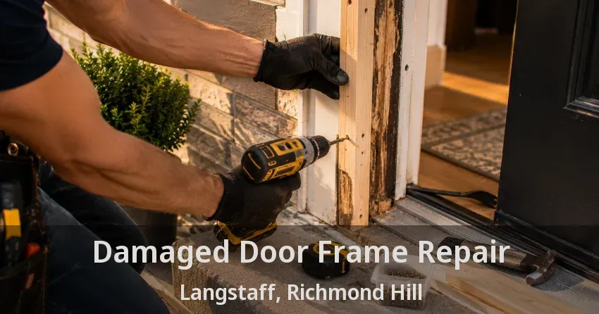 Damaged Door Frame Repair Langstaff, Richmond Hill - ON