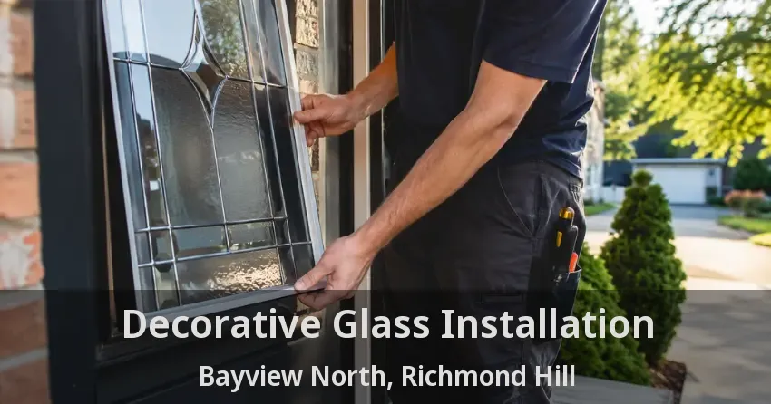 Decorative Glass Installation Bayview North, Richmond Hill - ON