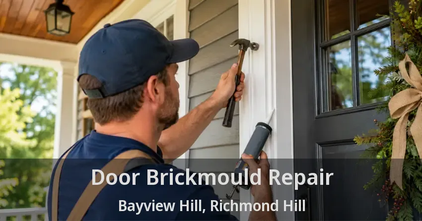 Door Brickmould Repair Bayview Hill, Richmond Hill - ON