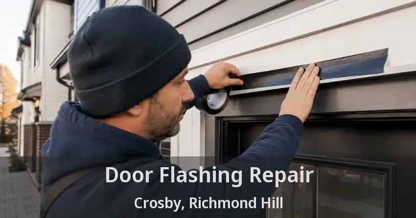Door Flashing Repair Crosby, Richmond Hill - ON