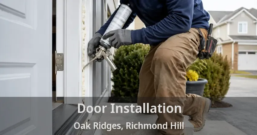 Door Installation Oak Ridges, Richmond Hill - ON