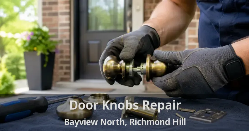 Door Knobs Repair Bayview North, Richmond Hill - ON