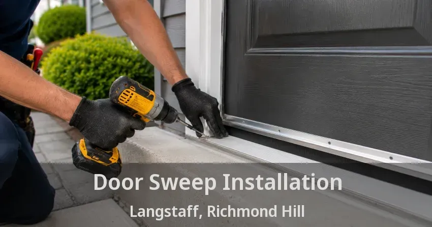 Door Sweep Installation Langstaff, Richmond Hill - ON