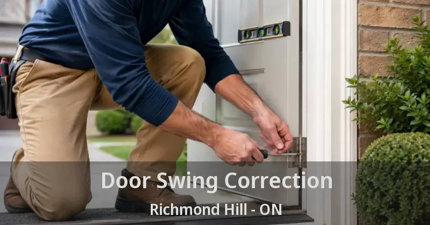 Door Swing Correction Richmond Hill - ON