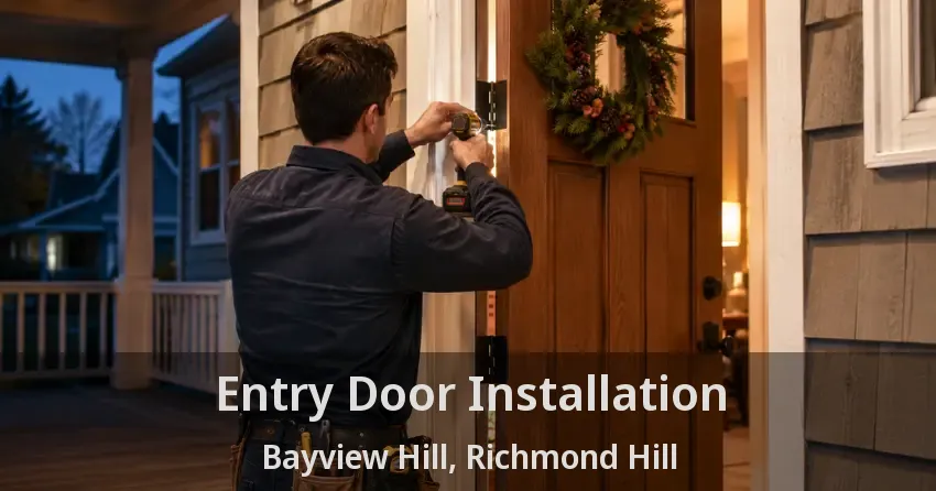 Entry Door Installation Bayview Hill, Richmond Hill - ON