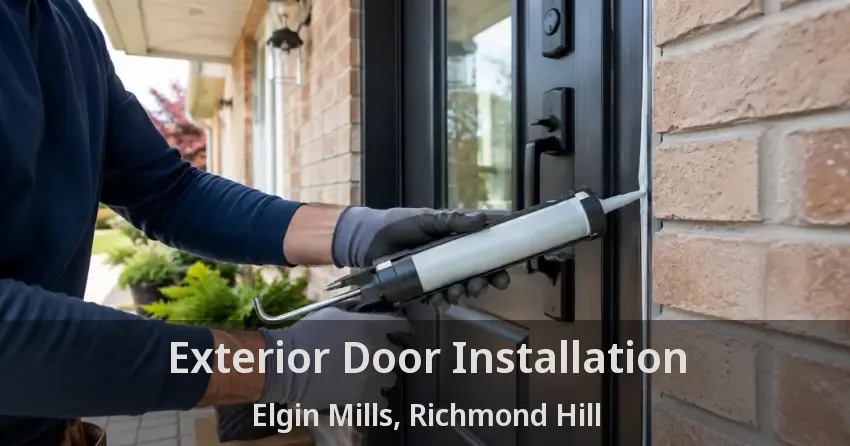 Exterior Door Installation Elgin Mills, Richmond Hill - ON