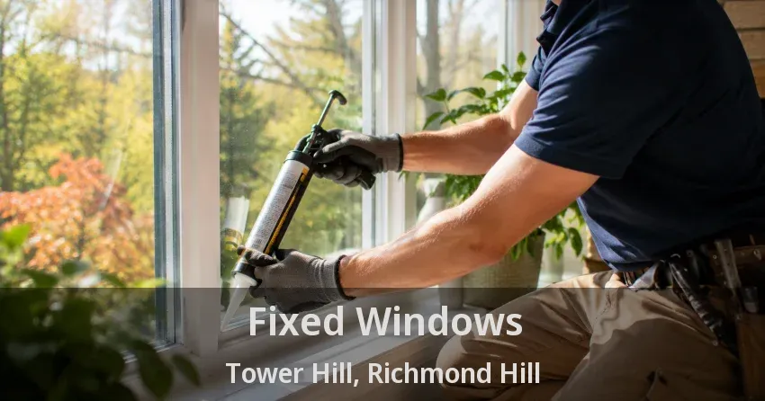Fixed Windows Tower Hill, Richmond Hill - ON