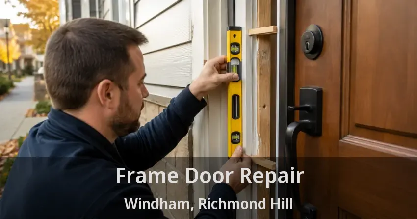 Frame Door Repair Windham, Richmond Hill - ON