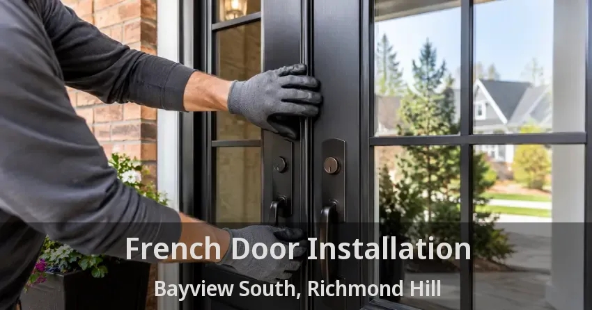 French Door Installation Bayview South, Richmond Hill - ON
