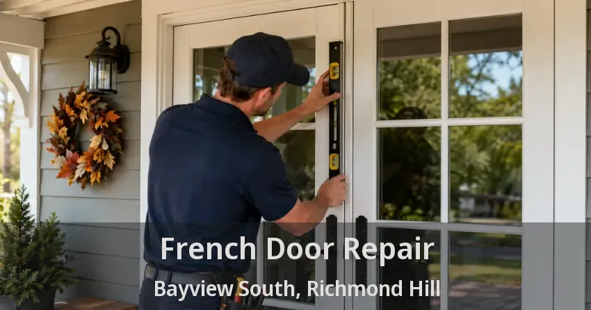 French Door Repair Bayview South, Richmond Hill - ON