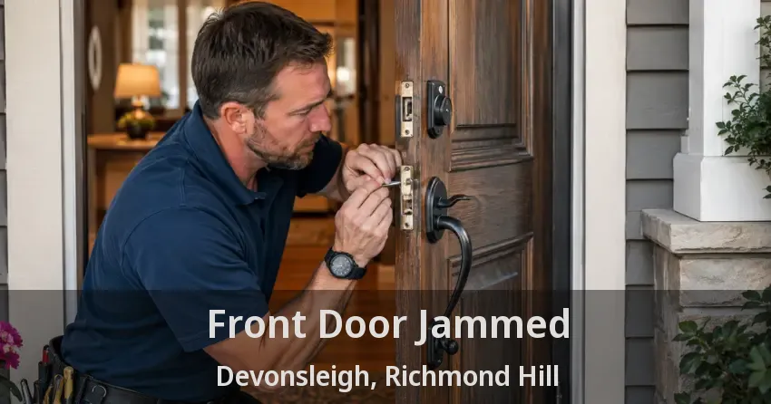 Front Door Jammed Devonsleigh, Richmond Hill - ON
