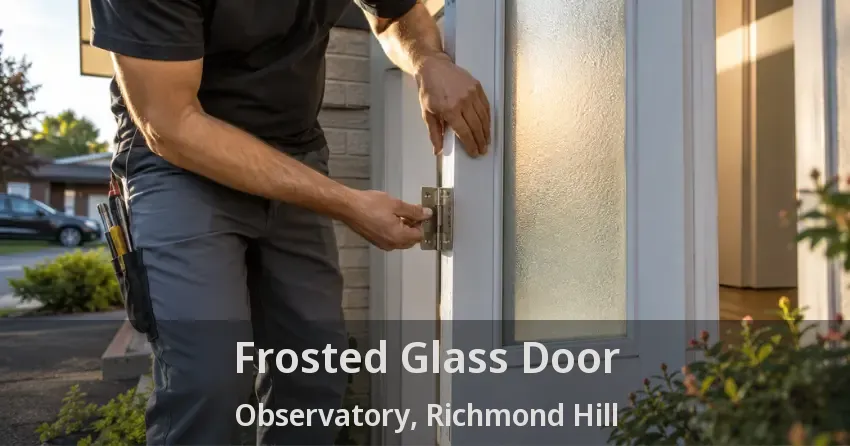 Frosted Glass Door Observatory, Richmond Hill - ON