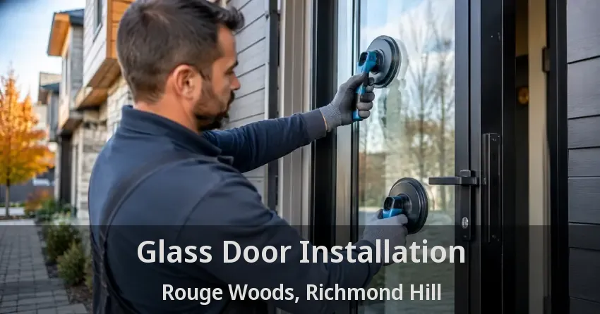 Glass Door Installation Rouge Woods, Richmond Hill - ON