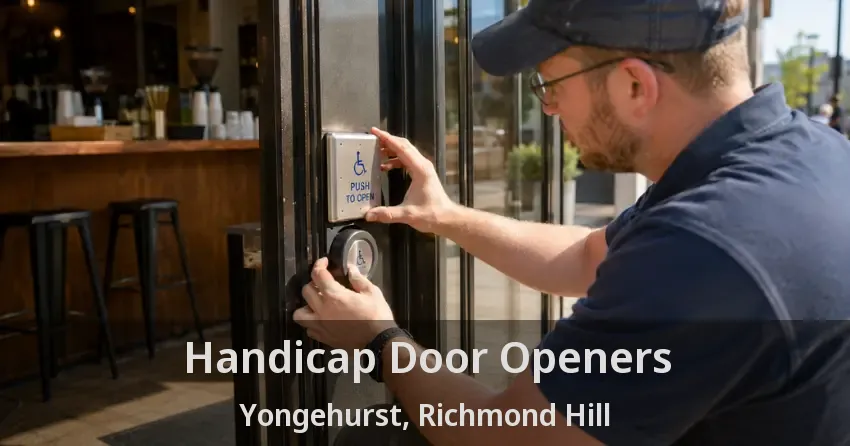 Handicap Door Openers Yongehurst, Richmond Hill - ON