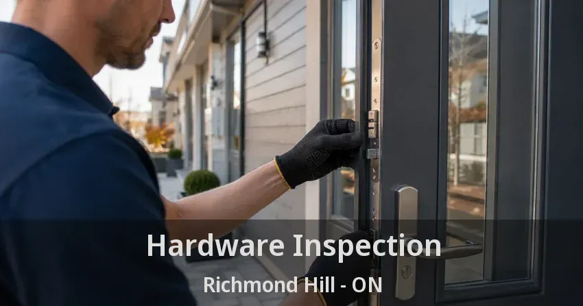 Hardware Inspection Richmond Hill - ON