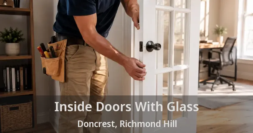 Inside Doors With Glass Doncrest, Richmond Hill - ON