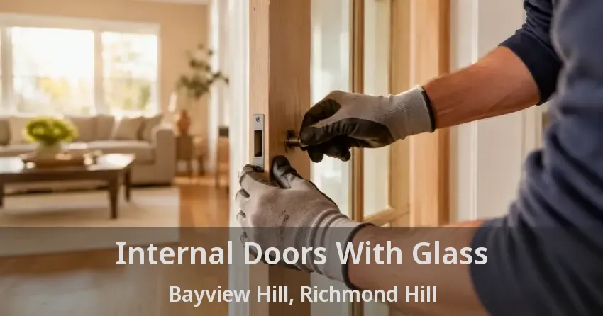Internal Doors With Glass Bayview Hill, Richmond Hill - ON