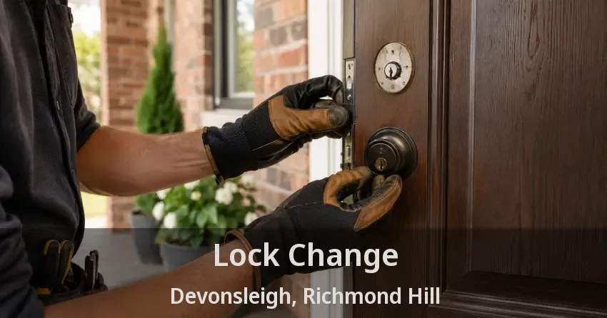 Lock Change Devonsleigh, Richmond Hill - ON