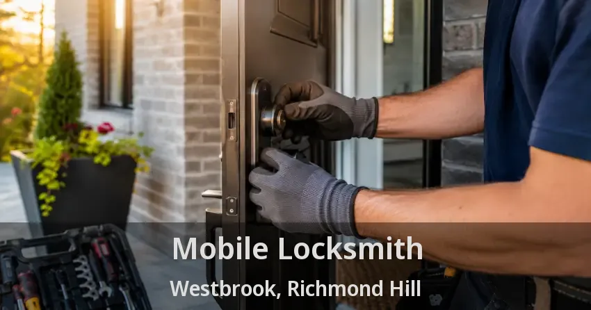 Mobile Locksmith Westbrook, Richmond Hill - ON