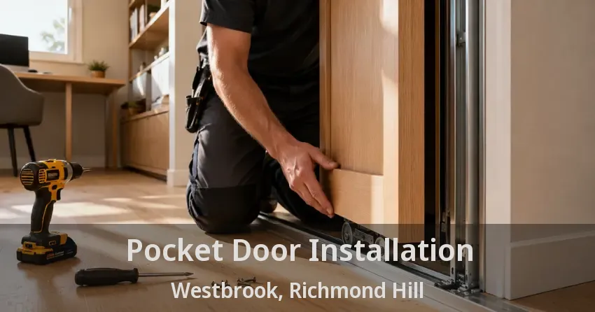 Pocket Door Installation Westbrook, Richmond Hill - ON