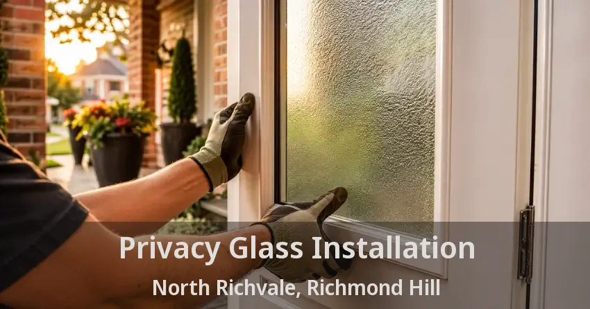 Privacy Glass Installation North Richvale, Richmond Hill - ON