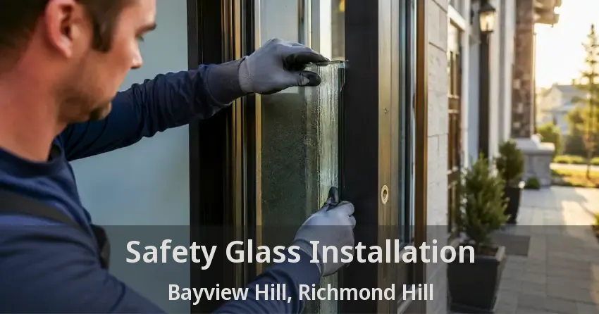 Safety Glass Installation Bayview Hill, Richmond Hill - ON