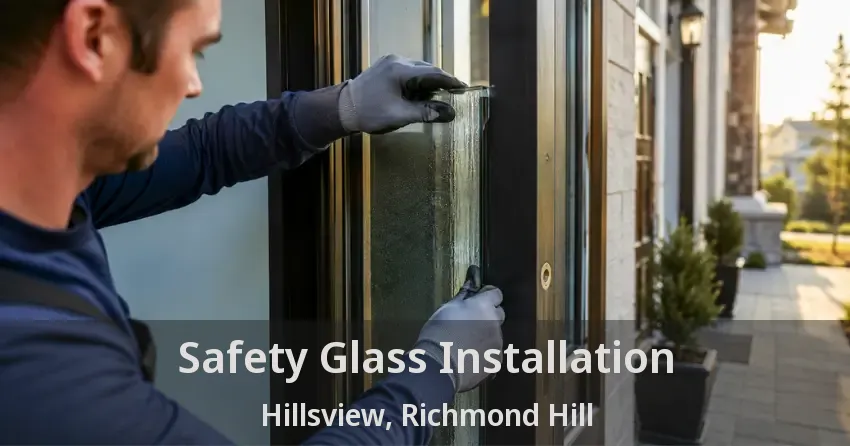 Safety Glass Installation Hillsview, Richmond Hill - ON