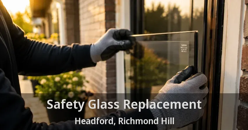 Safety Glass Replacement Headford, Richmond Hill - ON