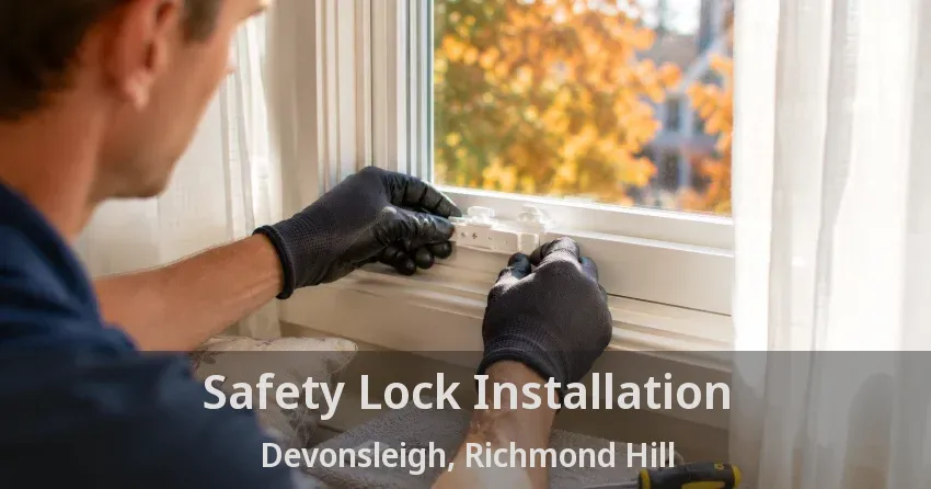 Safety Lock Installation Devonsleigh, Richmond Hill - ON
