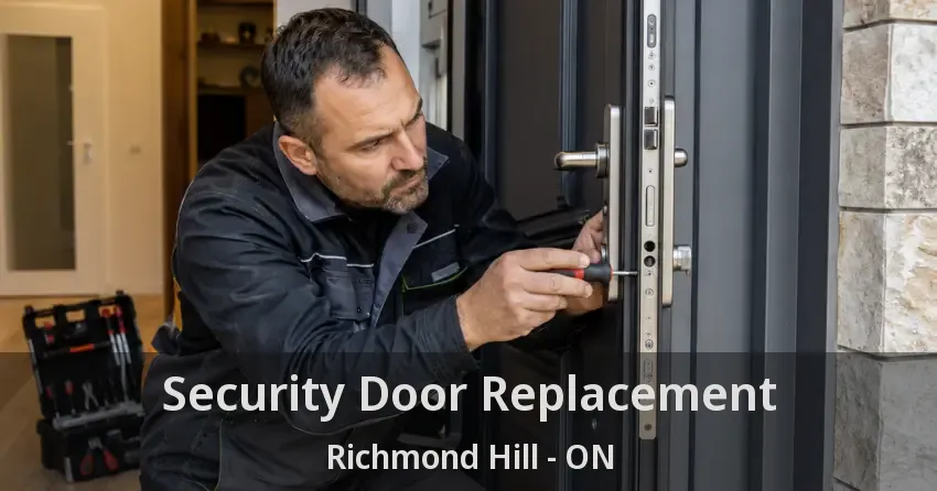 Security Door Replacement Richmond Hill - ON