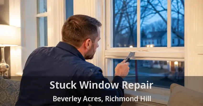 Stuck Window Repair Beverley Acres, Richmond Hill - ON