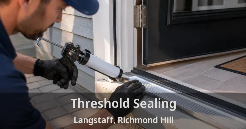 Threshold Sealing Langstaff, Richmond Hill - ON
