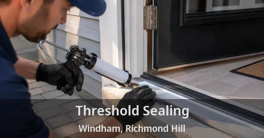 Threshold Sealing Windham, Richmond Hill - ON