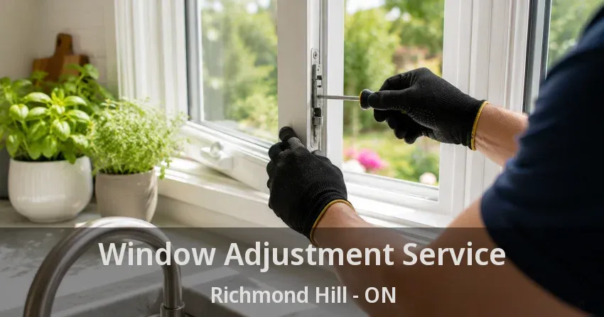 Window Adjustment Service Richmond Hill - ON