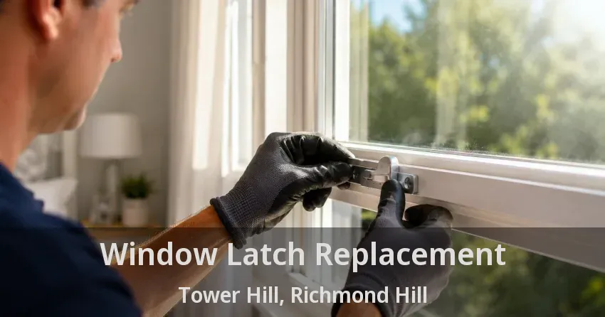 Window Latch Replacement Tower Hill, Richmond Hill - ON