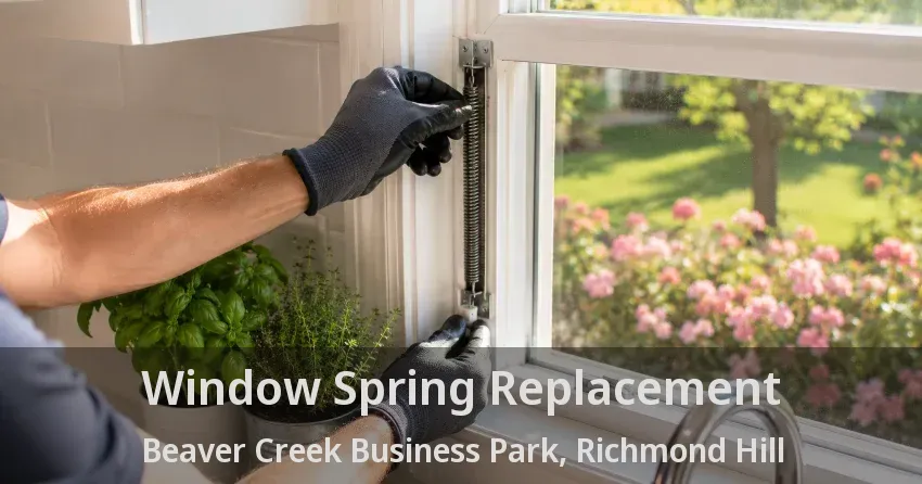 Window Spring Replacement Beaver Creek Business Park, Richmond Hill - ON